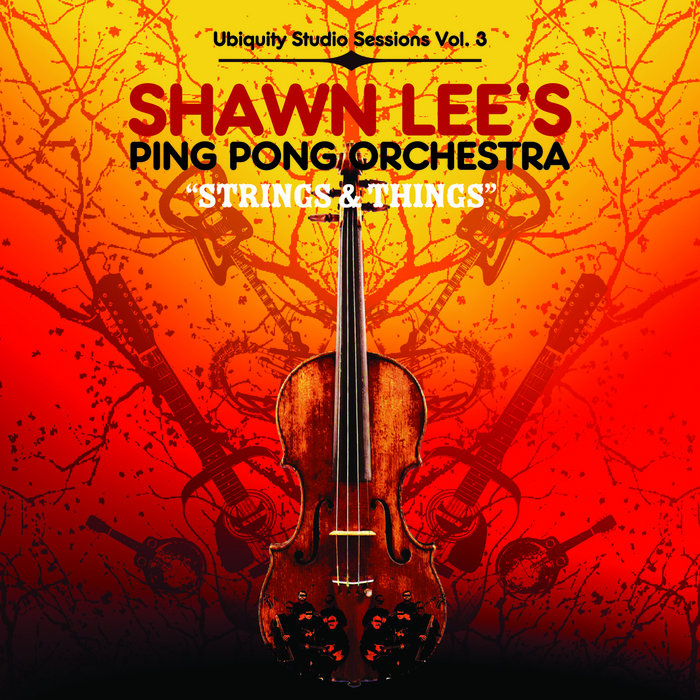 Strings And Things Shawn Lee's Ping Pong Orchestra Shawn Lee
