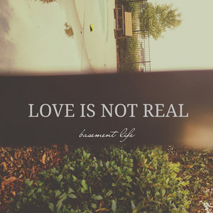Love Is Not Real cover