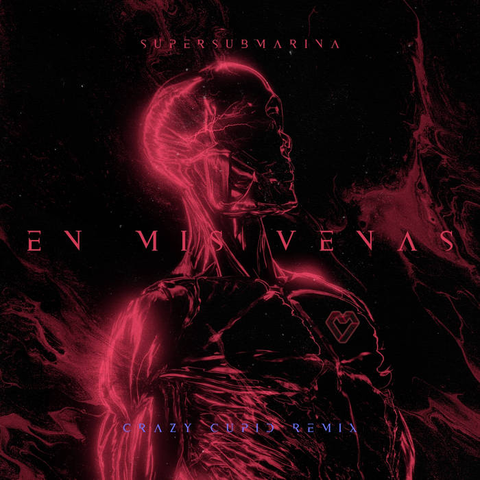 Supersubmarina - En Mis Venas (Crazy Cupid Remix)