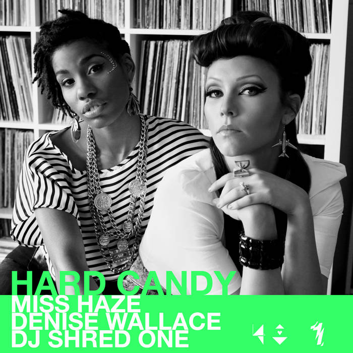 ♡Candy♡ページ HARD CANDY | Miss Haze x Denise Wallace x DJ Shred One | 40Love