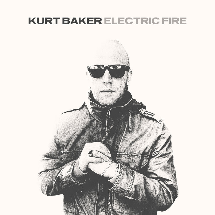 Electric Fire Kurt Baker * Kurt Baker