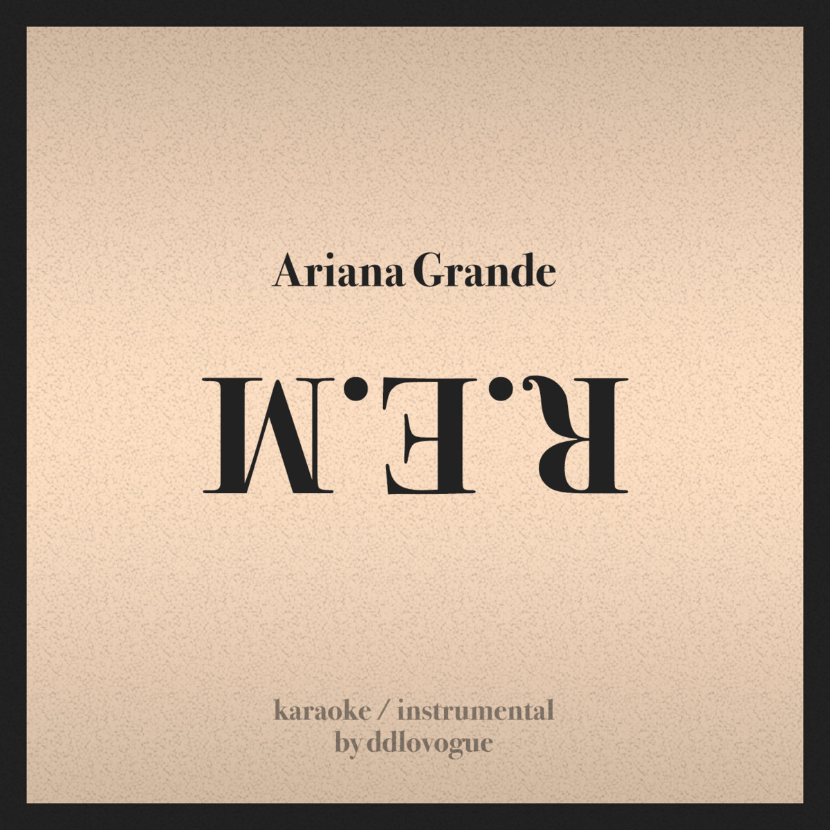 Ariana Grande R E M Karaoke Instrumental By Ddlovogue Ddlovogue