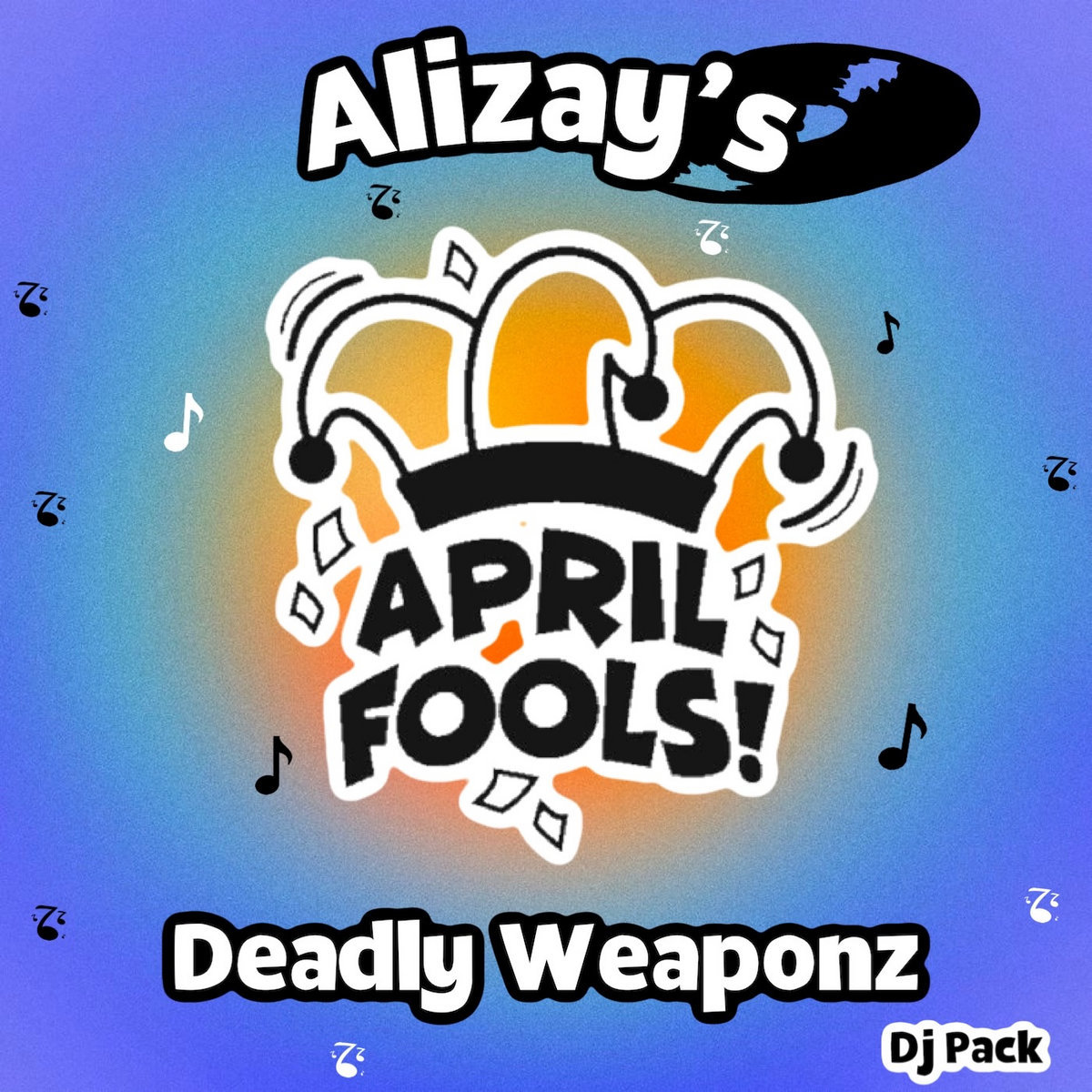 Alizay's April fools Deadly Weaponz | Dj Alizay