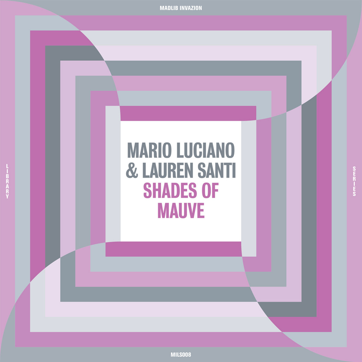 MILS008: Shades Of Mauve | Mario Luciano & Lauren Santi | Madlib