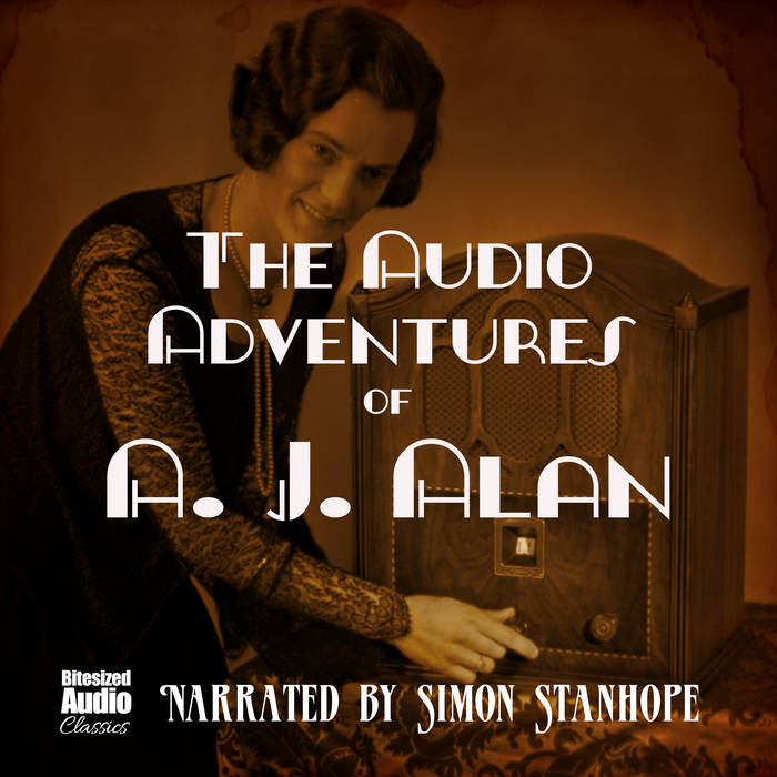 The Audio Adventures of A. J. Alan | Bitesized Audio