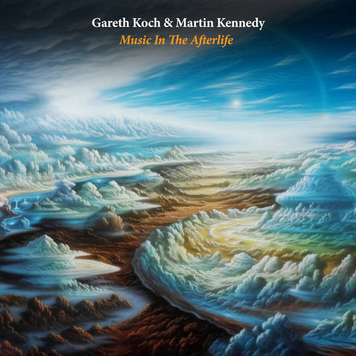 Music In The Afterlife, Gareth Koch & Martin Kennedy