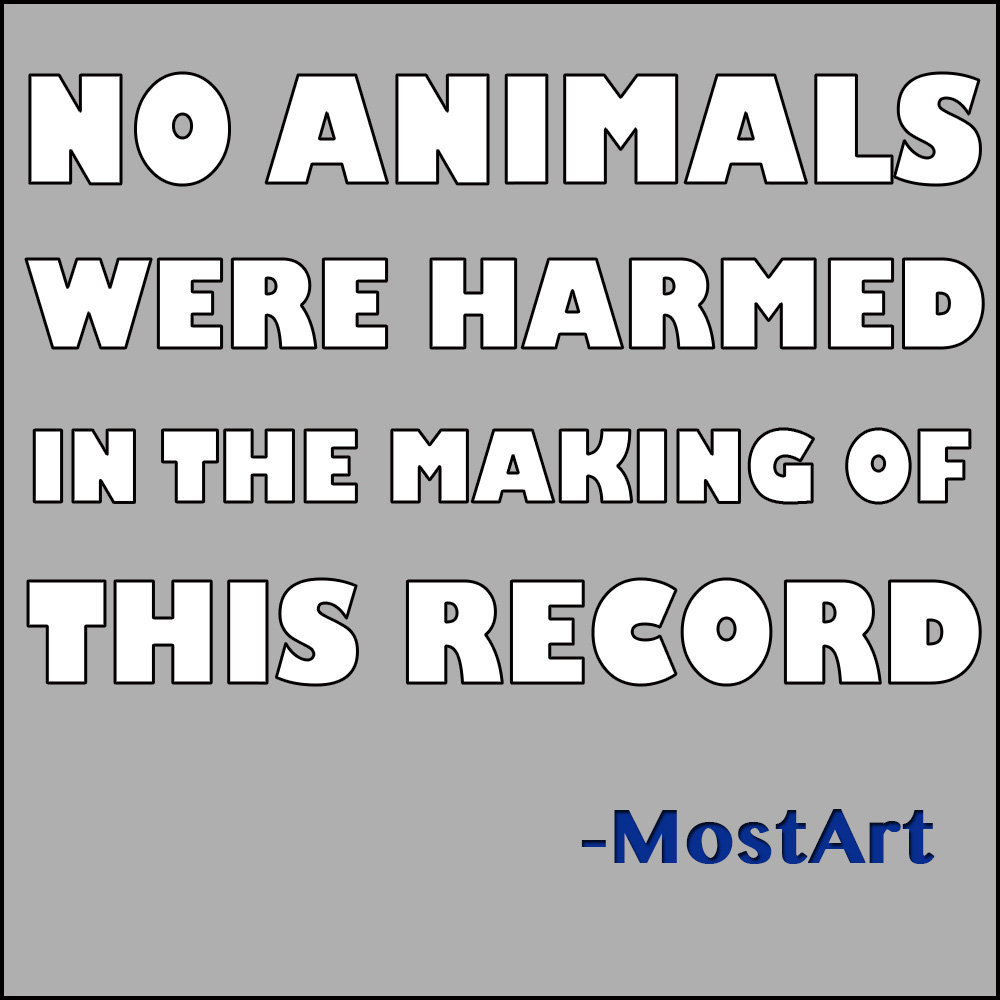 No Animals Were Harmed In The Making Of This Record | MostArt