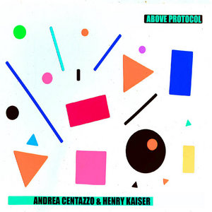 Above ProtocolAndrea Centazzo, Henry Kaiser cover