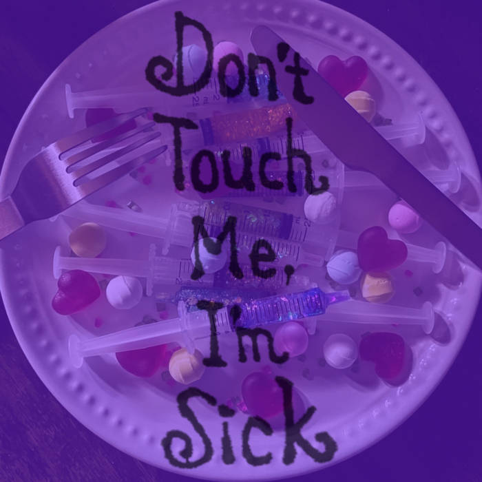 cigarettes make me sick Don't touch me, I'm sick