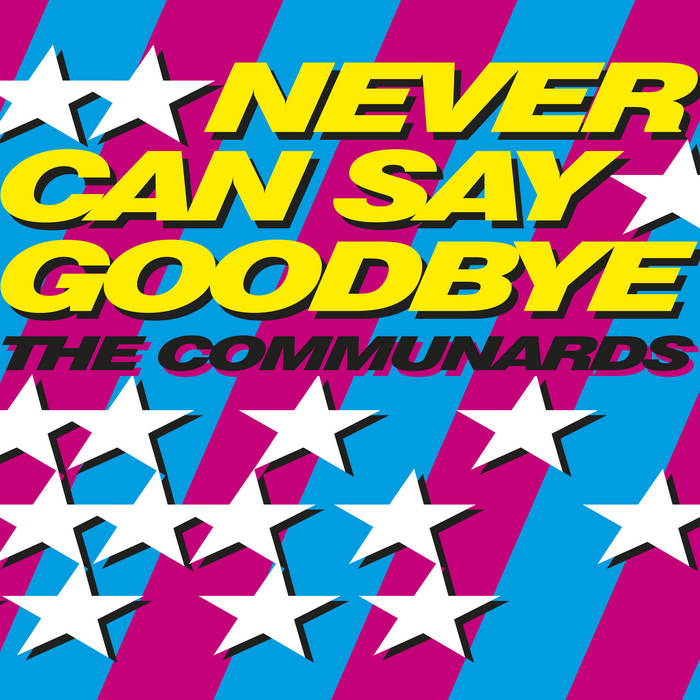 CD Say good bye 同感2.5 Never Can Say Goodbye (The 2 Bears Remixes) | The Communards