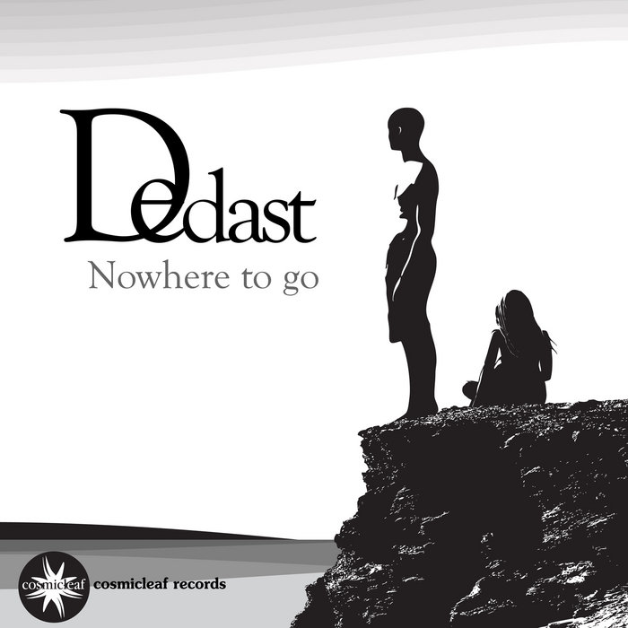 Nowhere To Go | Dedast | Cosmicleaf Records