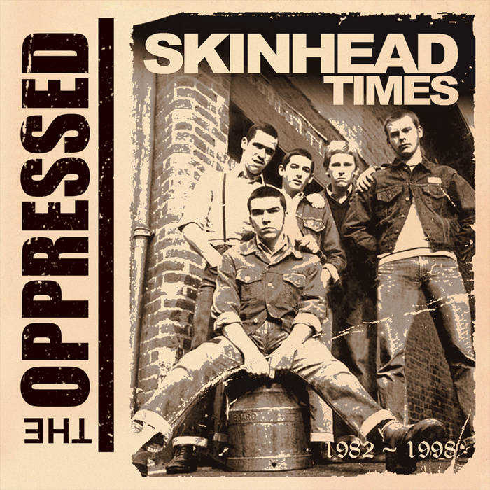 Skinhead Times - 1982~1998 | The Oppressed | Insurgence Records