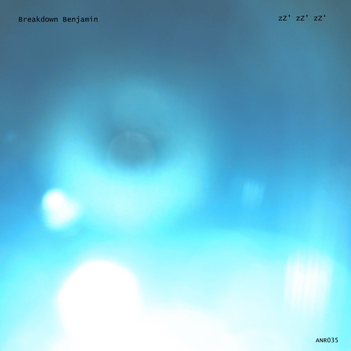 zZ' zZ' zZ' | Breakdown Benjamin | Anticipating Nowhere Records