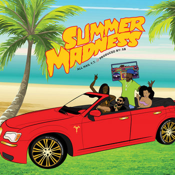 Summer Madness | All Hail Y.T. x S.B. | All Hail Y.T.