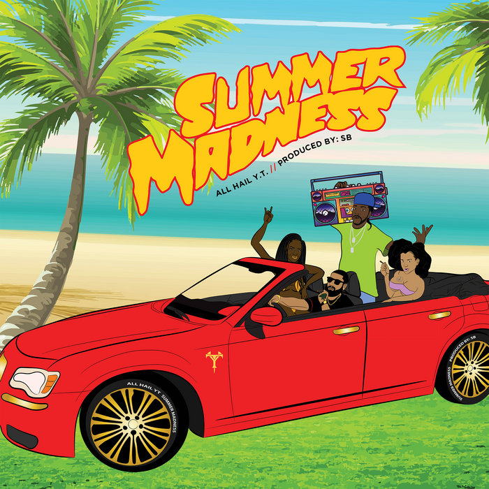 Summer Madness | All Hail Y.T. x S.B. | All Hail Y.T.