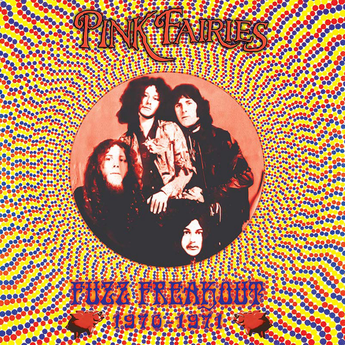 Fuzz Freakout 1970-1971 | Pink Fairies