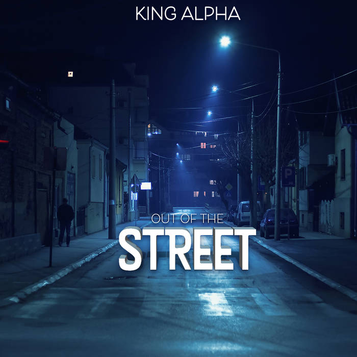 Alpha sound. Alpha King. Street out.