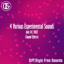 4 Various Experimental Sounds July 24, 2022 (Sound Effects) cover art
