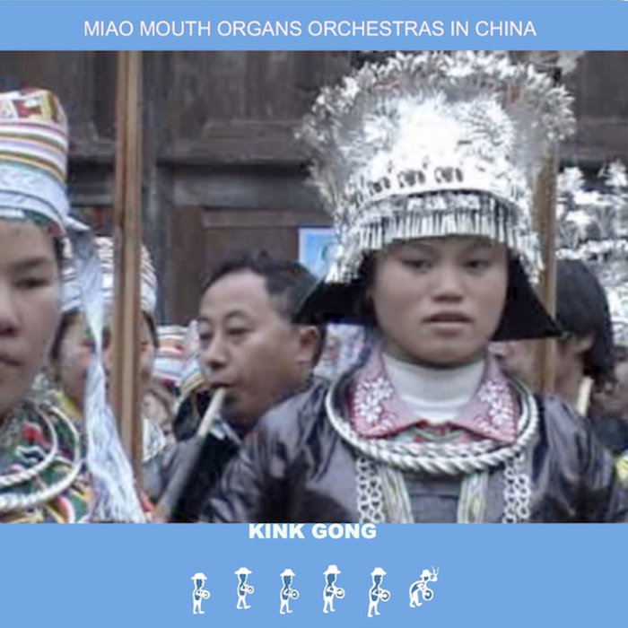 MIAO MOUTH ORGANS ORCHESTRAS IN GUIZHOU CHINA KINK GONG 2007 kinkgong