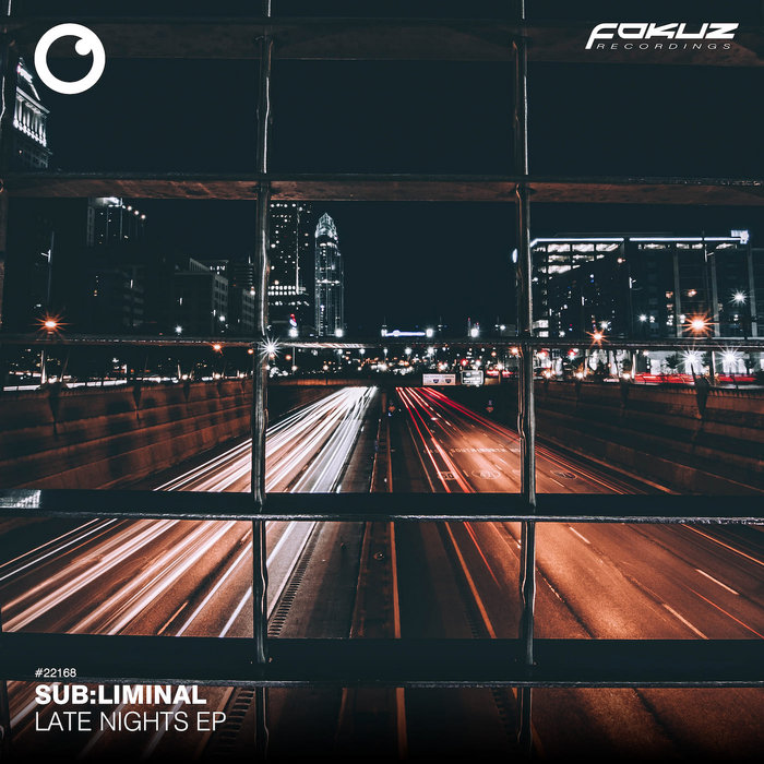 Late Nights EP | Sub:liminal | Fokuz Recordings