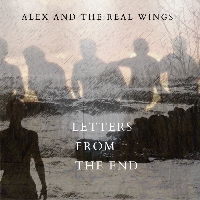 Letters From The End | Alex and the Real Wings