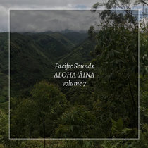 Aloha ‘Aina, Volume 7: Field Recordings of Hawaii cover art