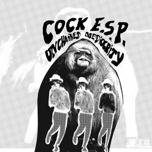 Cock E.S.P. — Unchained Mediocrity