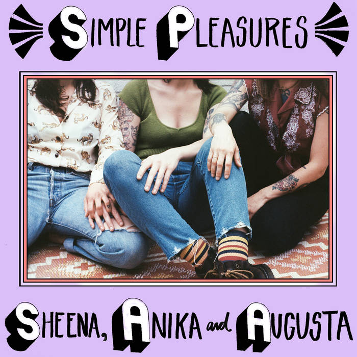 Simple Pleasures | Sheena, Anika and Augusta | ASIAN MAN RECORDS