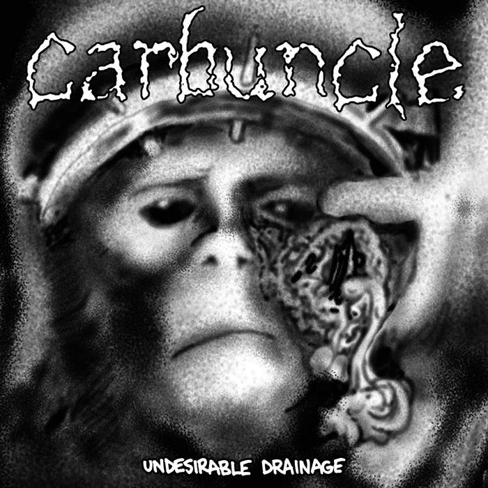 CARBUNCLE UNDESIRABLE DRAINAGE CARBUNCLE FEELGOODGRIND TAPES