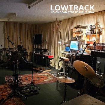 No one can Stop us right now | LOWTRACK