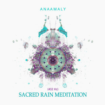 Sacred Rain Meditation (432 Hz)
