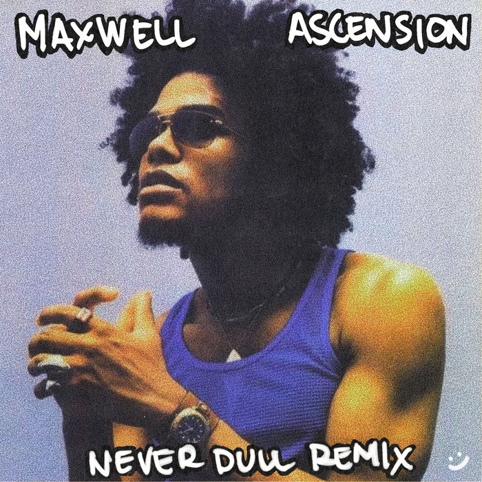 Maxwell Ascension (Never Dull Extended Remix) Never Dull