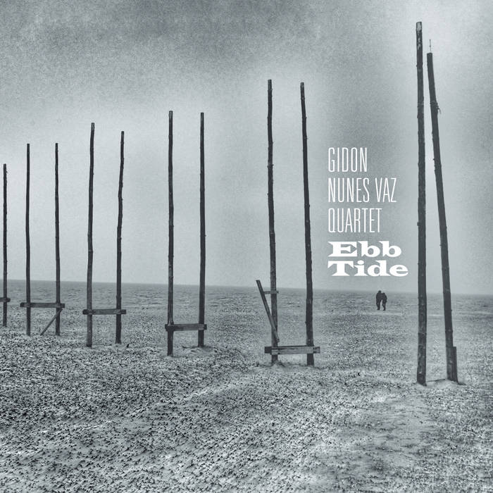 Ebb Tide | Gidon Nunes Vaz Quartet | Gidon Nunes Vaz