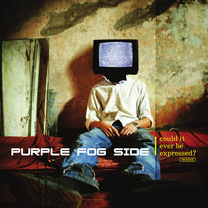Could It Ever Be Expressed? (Reissue) | Purple Fog SIde