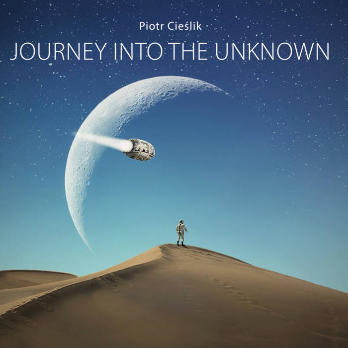 Journey into the Unknown | Piotr Cieslik (Pece)