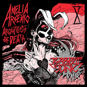 Amelia Arsenic — Architects of Death (Rabbit Junk Mix)