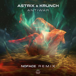Astrix & Krunch - Antiwar (NoFace Remix)
