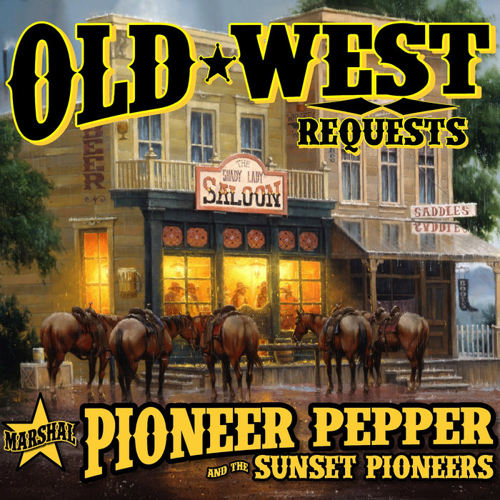 Old West Requests Pioneer Pepper & The Sunset Pioneers