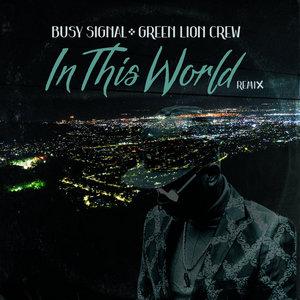 In This World (Days of Old Remix)Busy Signal x Green Lion Crew cover