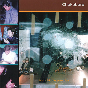 Chokebore — It Could Ruin Your Day