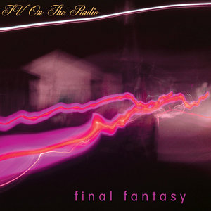 TV on the Radio — Final Fantasy