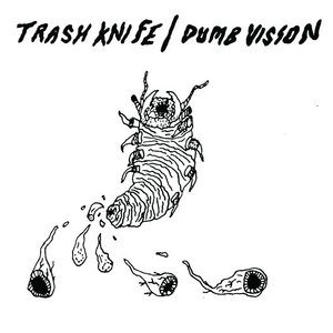 Trash Knife — Split w/ Dumb Vision