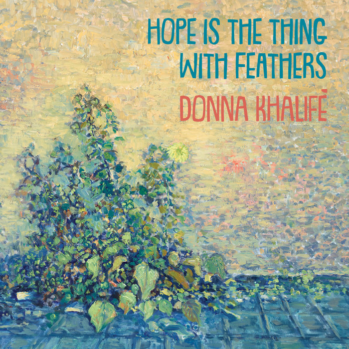 Hope is the thing with feathers, by Donna khalifé