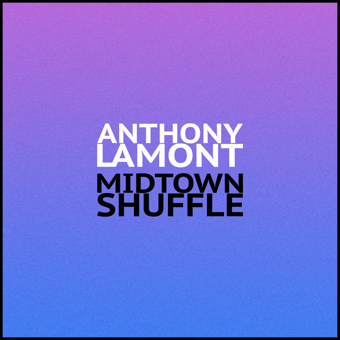 Anthony Lamont - Midtown Shuffle | Orange Groove Records - Bandcamp