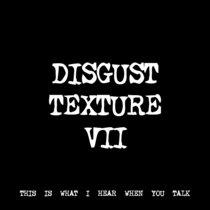 DISGUST TEXTURE VII [TF00430] [FREE] cover art
