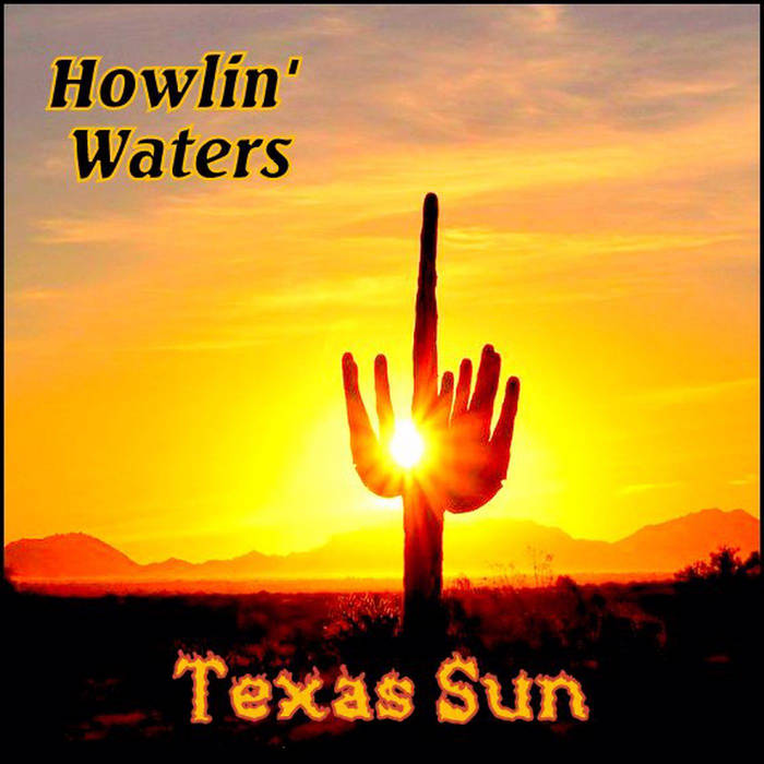 Texas Sun Howlin' Waters