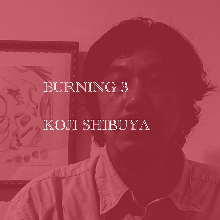 BURNING 3 | 澁谷浩次 Koji Shibuya | yumbo / Genjitsu Records