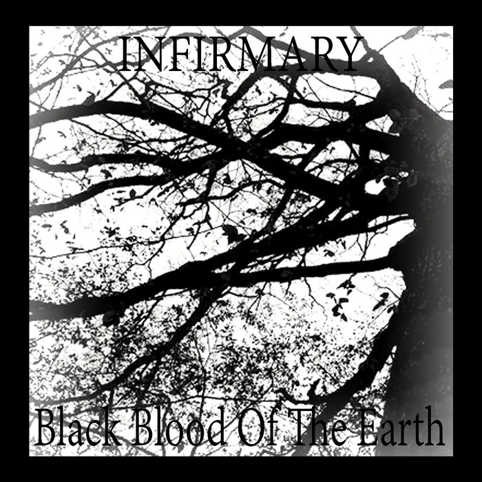 Black Blood Of The Earth Part I EP Infirmary