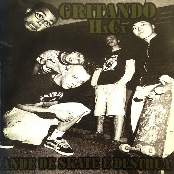 Gritando HC - Ande De Skate E Destrua (2000) REMASTERIZADO