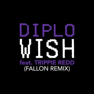 Wish (Fallon Remix) [Extended]Diplo feat. Trippie Redd cover